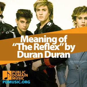 Meaning-of-the-Song-The-Reflex-by-Duran-Duran