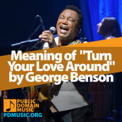 Meaning of the Song “Turn Your Love Around” by George Benson