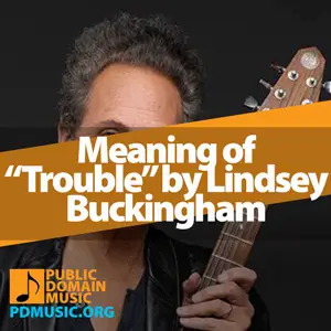 meaning-of-the-song-Trouble-by-Lindsey-Buckingham