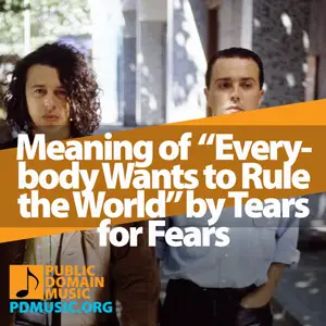 Meaning-of-the-Song-Everybody-Wants-to-Rule-the-World-by-Tears-for-Fears