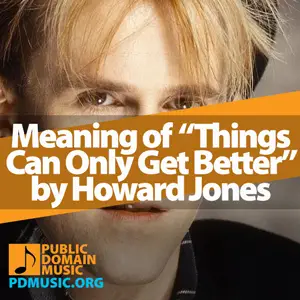 Meaning-of-the-Song-Things-Can-Only-Get-Better-by-Howard-Jones