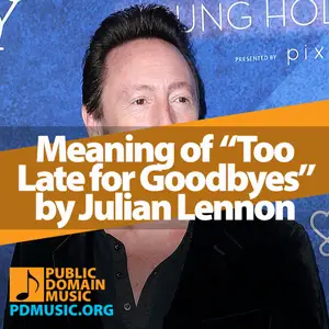 Meaning-of-the-Song-Too-Late-for-Goodbyes-by-Julian-Lennon